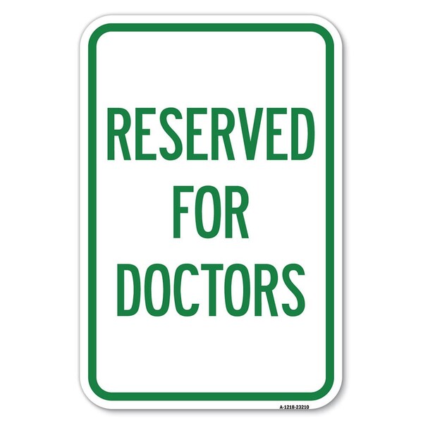 Reserved for Doctors Heavy-Gauge Aluminum Sign, 12" x 18", A-1218-23210